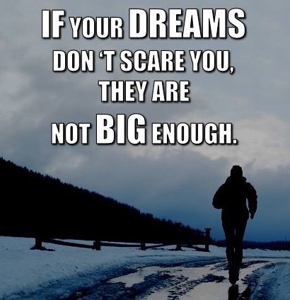 dream bigger is scary